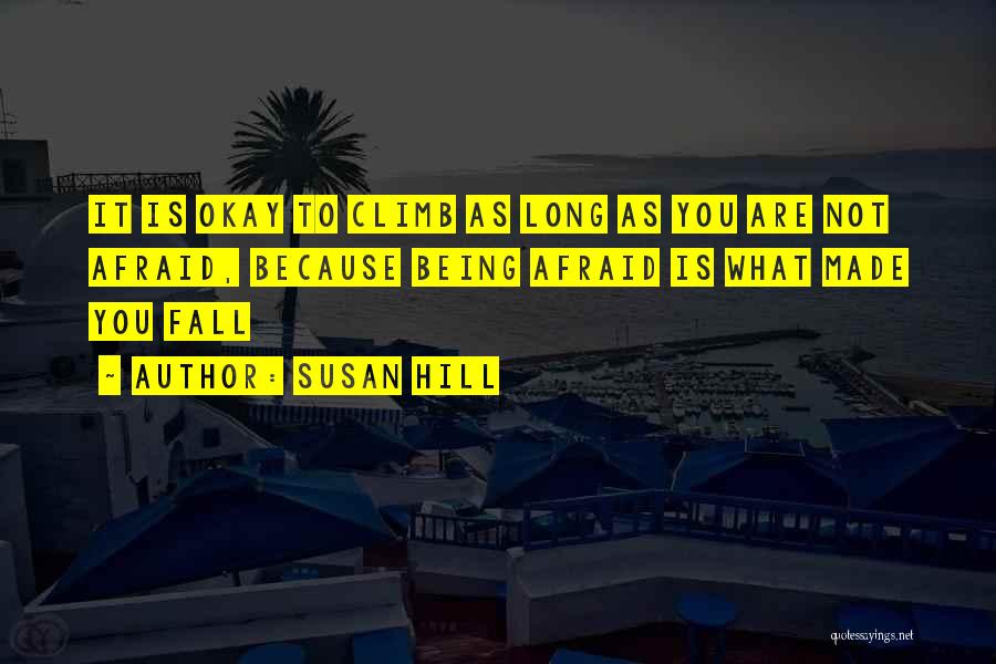 Not Being Afraid To Fall Quotes By Susan Hill