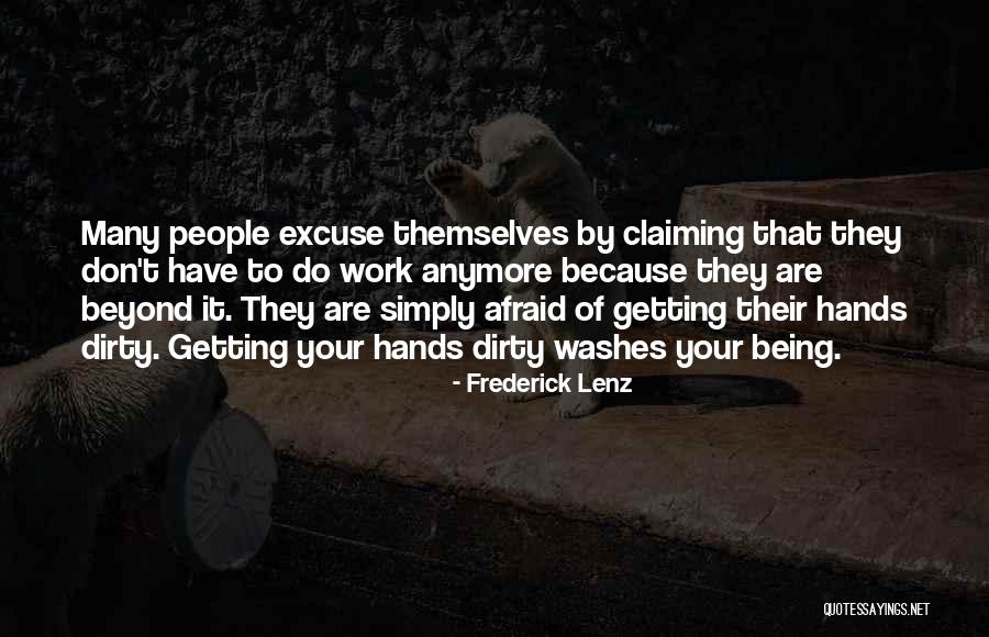 Not Being Afraid To Get Dirty Quotes By Frederick Lenz