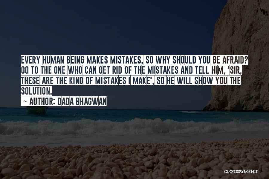 Not Being Afraid To Make Mistakes Quotes By Dada Bhagwan