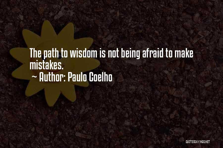 Not Being Afraid To Make Mistakes Quotes By Paulo Coelho