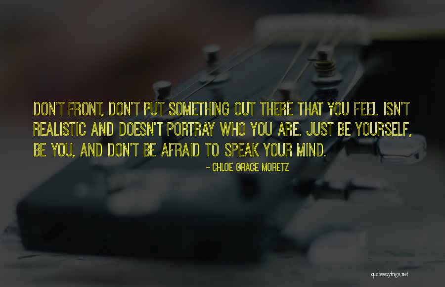 Not Being Afraid To Speak Your Mind Quotes By Chloe Grace Moretz