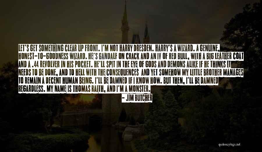 Not Being Alike Quotes By Jim Butcher Not Being Alike Quotes By Jim Butcher