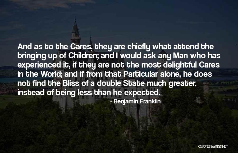 Not Being Alone In The World Quotes By Benjamin Franklin Not Being Alone In The World Quotes By Benjamin Franklin