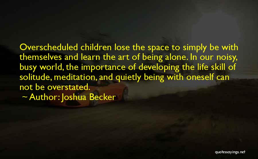 Not Being Alone In The World Quotes By Joshua Becker
