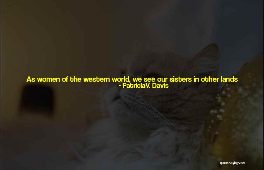 Not Being Alone In The World Quotes By PatriciaV. Davis Not Being Alone In The World Quotes By PatriciaV. Davis