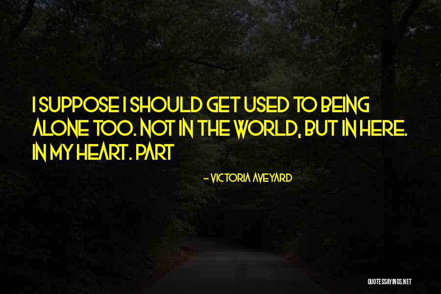 Not Being Alone In The World Quotes By Victoria Aveyard Not Being Alone In The World Quotes By Victoria Aveyard