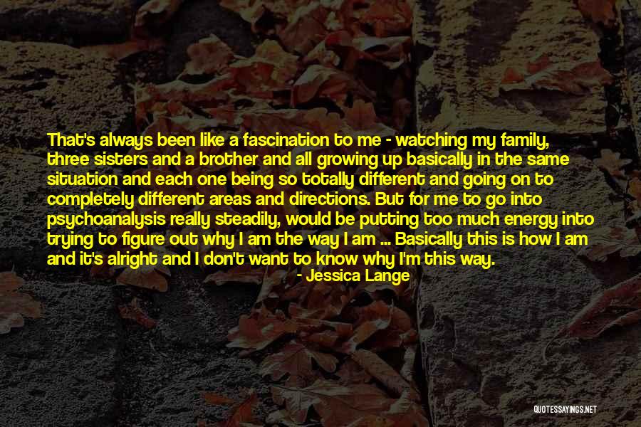 Not Being Alright Quotes By Jessica Lange Not Being Alright Quotes By Jessica Lange