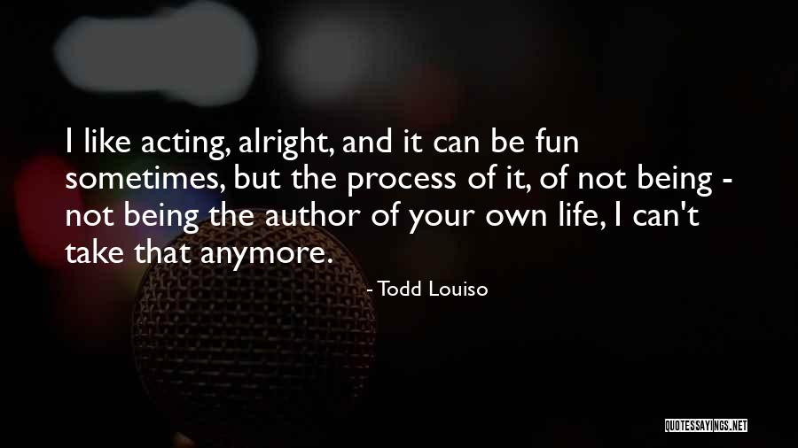 Not Being Alright Quotes By Todd Louiso Not Being Alright Quotes By Todd Louiso