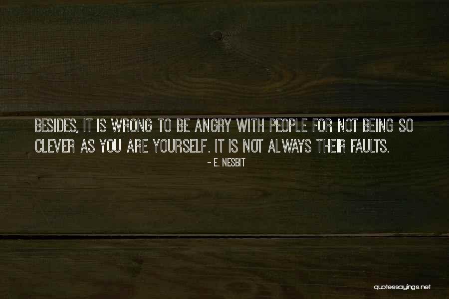 Not Being Angry Quotes By E. Nesbit Not Being Angry Quotes By E. Nesbit