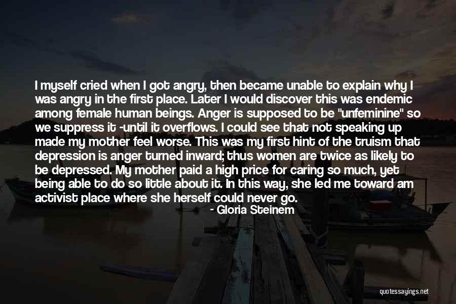 Not Being Angry Quotes By Gloria Steinem Not Being Angry Quotes By Gloria Steinem