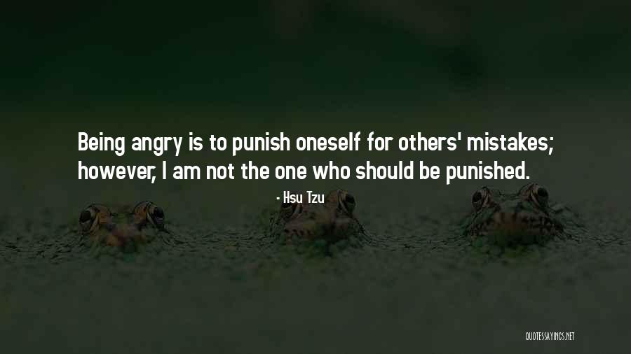 Not Being Angry Quotes By Hsu Tzu Not Being Angry Quotes By Hsu Tzu