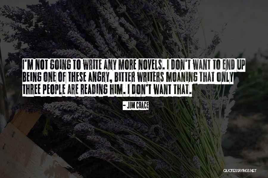 Not Being Angry Quotes By Jim Crace Not Being Angry Quotes By Jim Crace