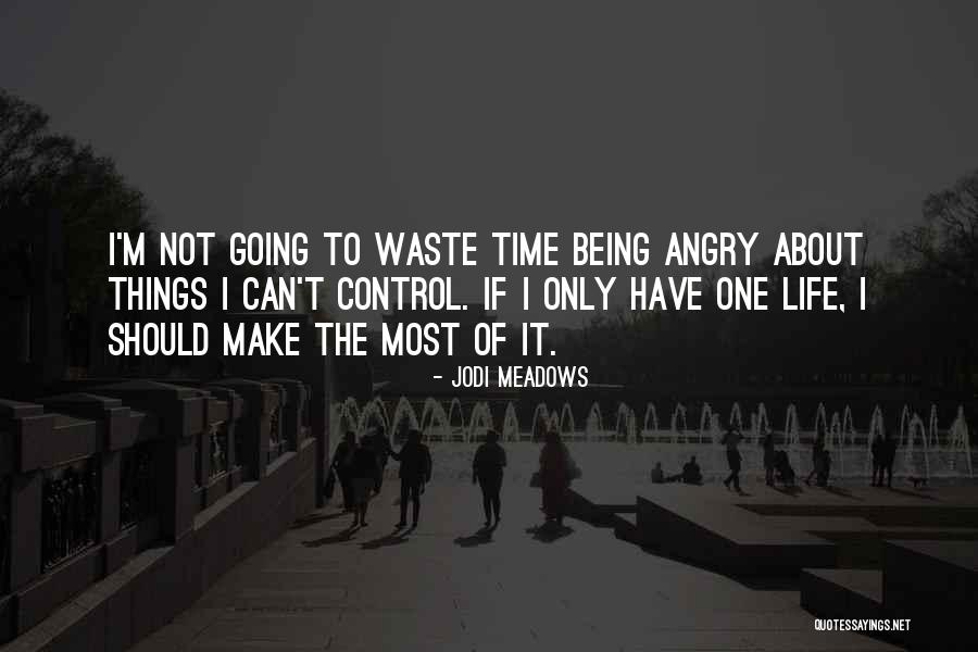 Not Being Angry Quotes By Jodi Meadows Not Being Angry Quotes By Jodi Meadows