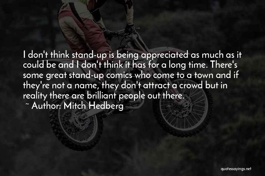 Not Being Appreciated By Others Quotes By Mitch Hedberg