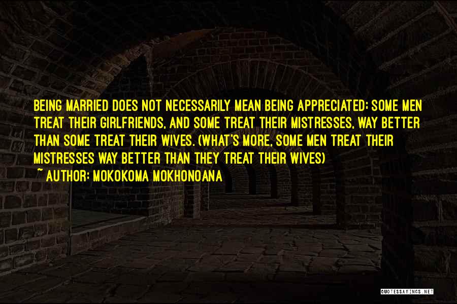 Not Being Appreciated By Others Quotes By Mokokoma Mokhonoana