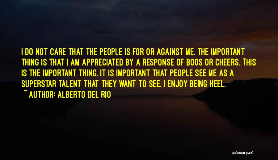 Not Being Appreciated Quotes By Alberto Del Rio