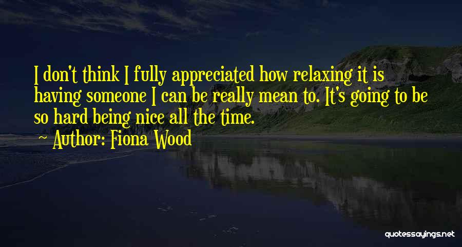 Not Being Appreciated Quotes By Fiona Wood