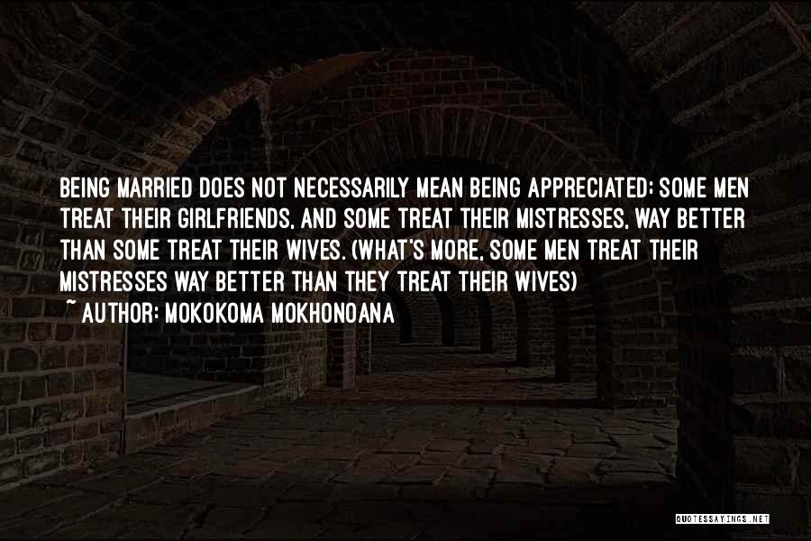 Not Being Appreciated Quotes By Mokokoma Mokhonoana