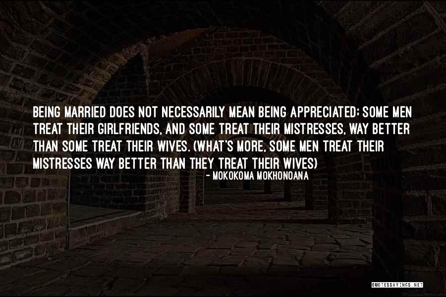 Not Being Appreciated Quotes By Mokokoma Mokhonoana