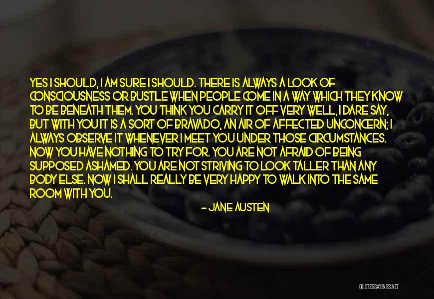 Not Being Ashamed Of Your Body Quotes By Jane Austen Not Being Ashamed Of Your Body Quotes By Jane Austen