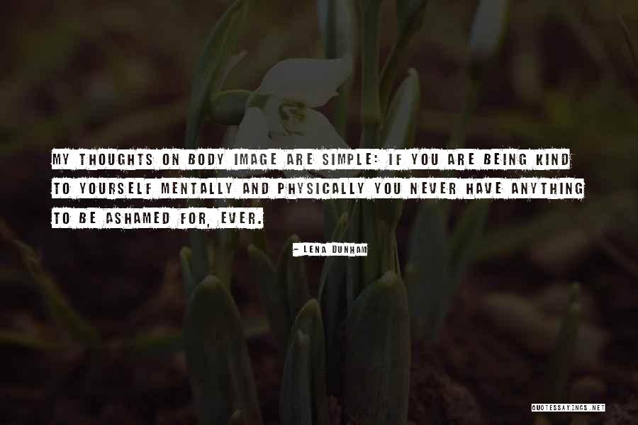 Not Being Ashamed Of Your Body Quotes By Lena Dunham Not Being Ashamed Of Your Body Quotes By Lena Dunham