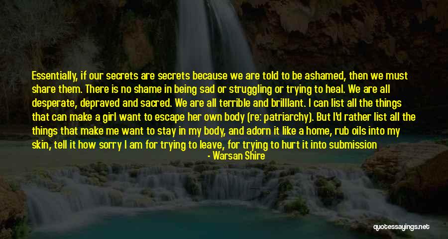 Not Being Ashamed Of Your Body Quotes By Warsan Shire Not Being Ashamed Of Your Body Quotes By Warsan Shire