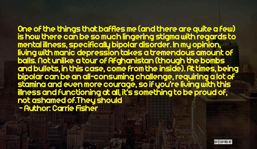 Not Being Ashamed Quotes By Carrie Fisher