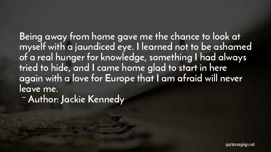 Not Being Ashamed Quotes By Jackie Kennedy