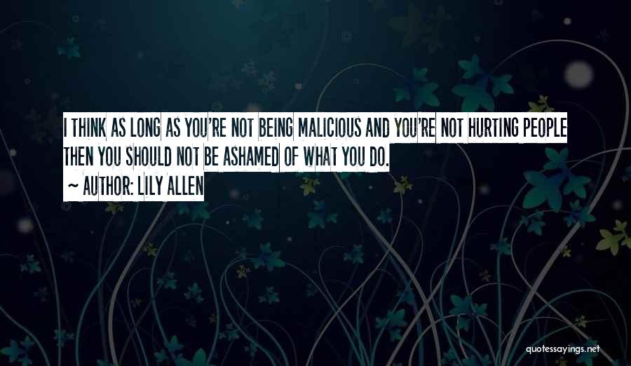 Not Being Ashamed Quotes By Lily Allen