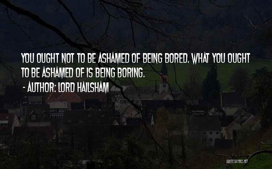 Not Being Ashamed Quotes By Lord Hailsham