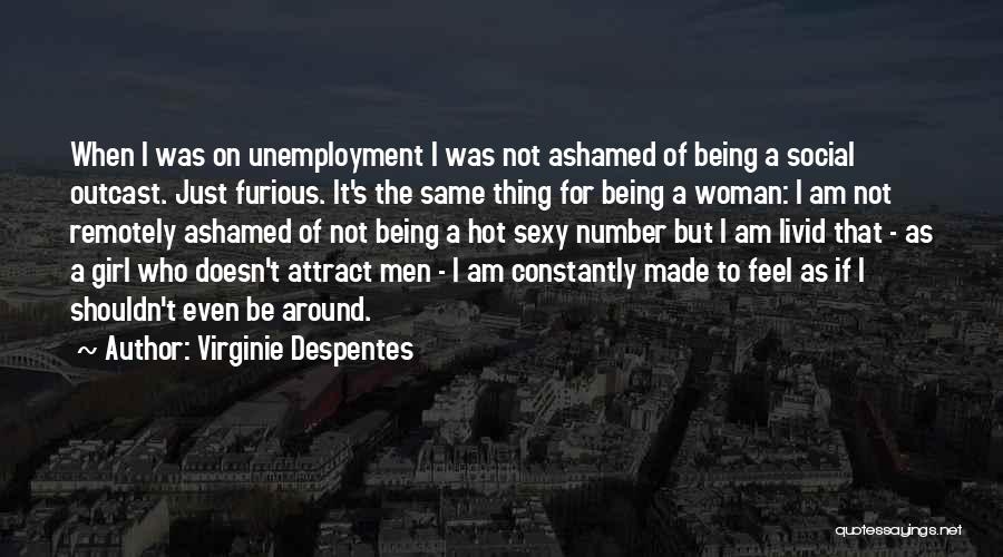 Not Being Ashamed Quotes By Virginie Despentes