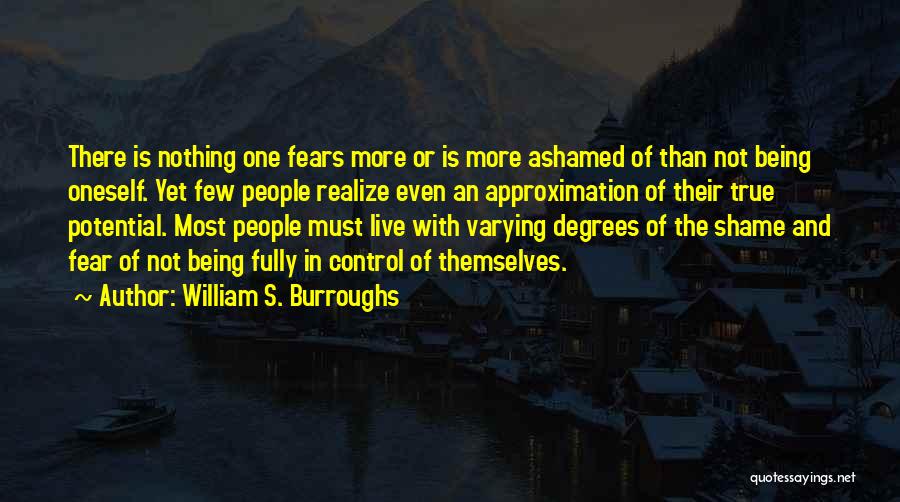 Not Being Ashamed Quotes By William S. Burroughs