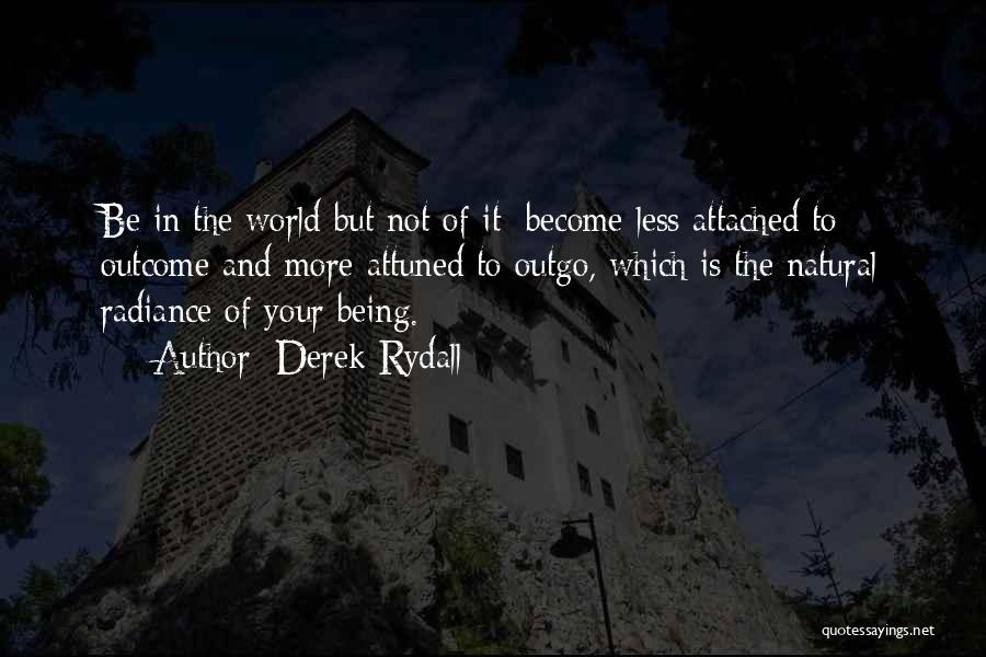 Not Being Attached Quotes By Derek Rydall