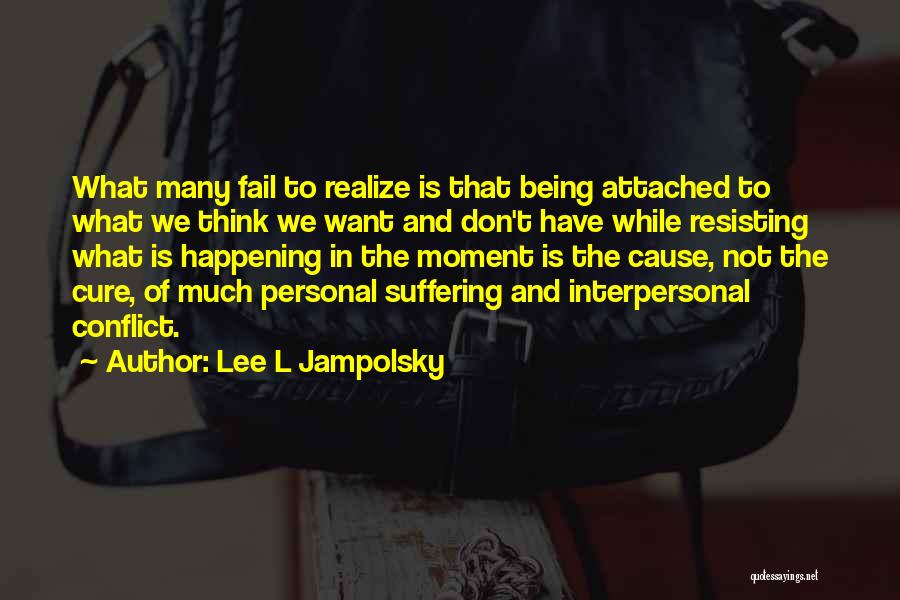 Not Being Attached Quotes By Lee L Jampolsky