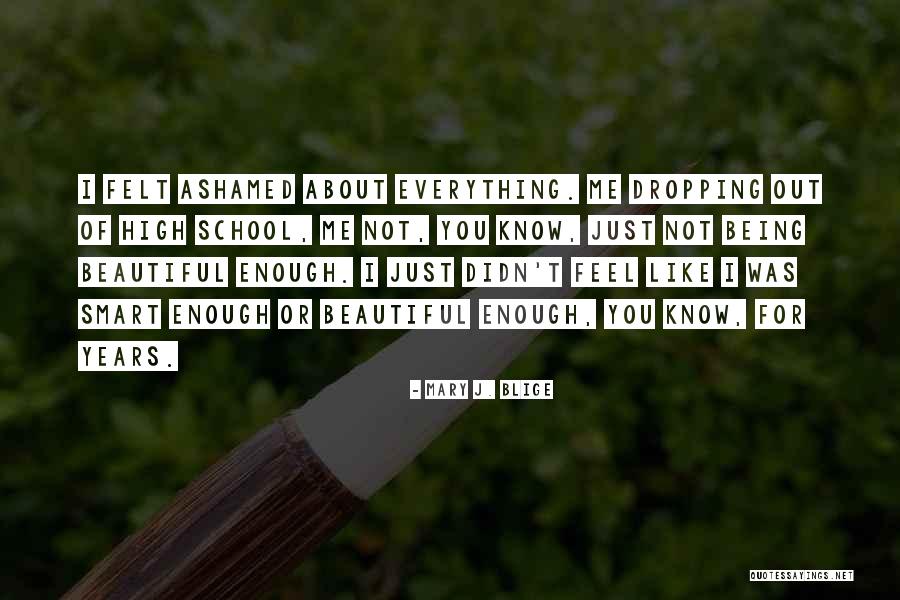 Not Being Beautiful Enough Quotes By Mary J. Blige Not Being Beautiful Enough Quotes By Mary J. Blige