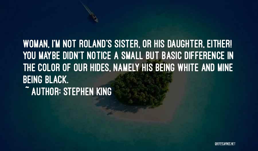 Not Being Black And White Quotes By Stephen King