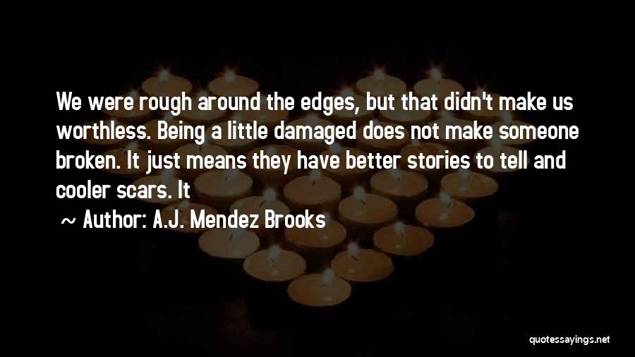 Not Being Broken Quotes By A.J. Mendez Brooks