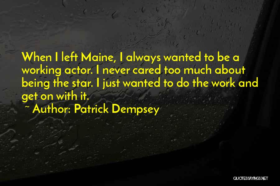 Not Being Cared About Quotes By Patrick Dempsey