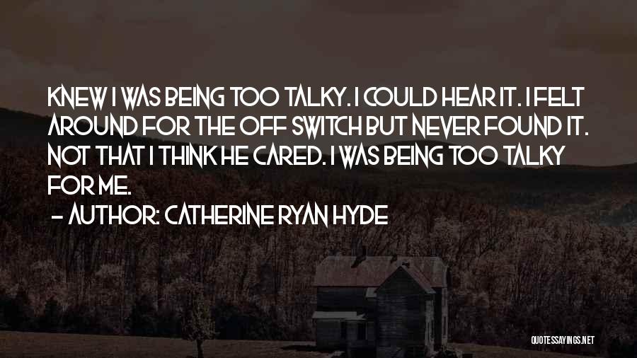Not Being Cared For Quotes By Catherine Ryan Hyde