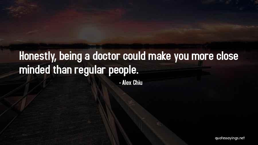 Not Being Close Minded Quotes By Alex Chiu Not Being Close Minded Quotes By Alex Chiu