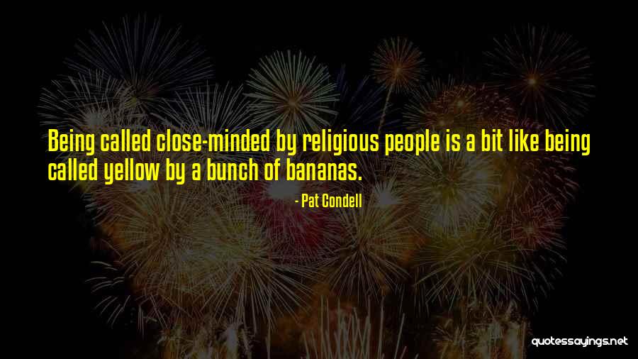 Not Being Close Minded Quotes By Pat Condell Not Being Close Minded Quotes By Pat Condell