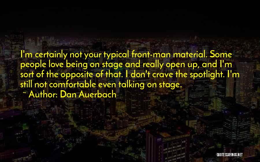 Not Being Comfortable With Yourself Quotes By Dan Auerbach