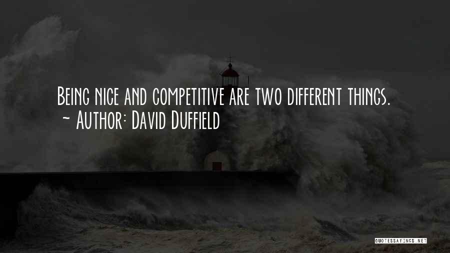 Not Being Competitive Quotes By David Duffield