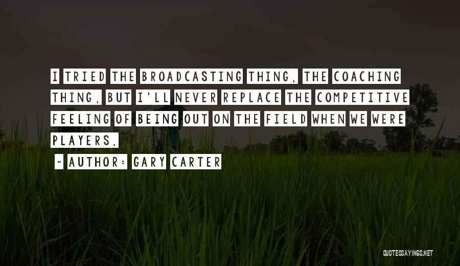 Not Being Competitive Quotes By Gary Carter