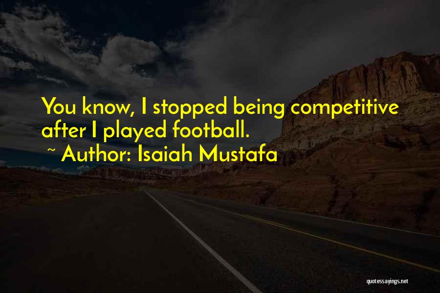 Not Being Competitive Quotes By Isaiah Mustafa