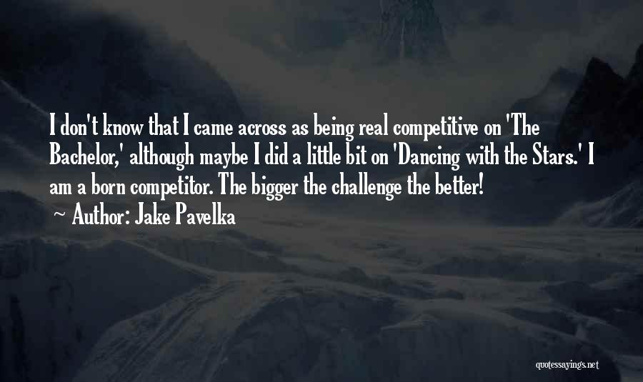 Not Being Competitive Quotes By Jake Pavelka