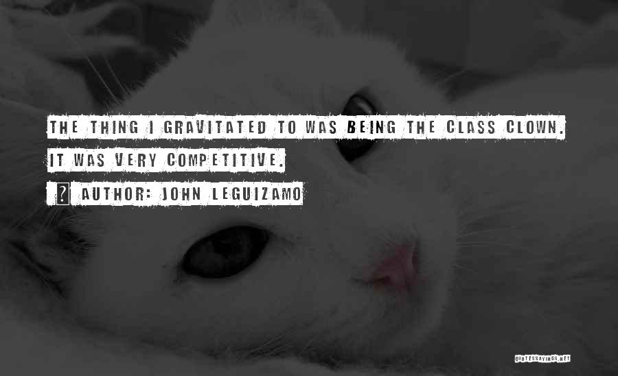 Not Being Competitive Quotes By John Leguizamo