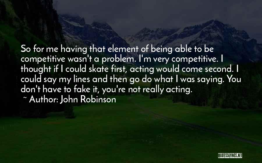 Not Being Competitive Quotes By John Robinson