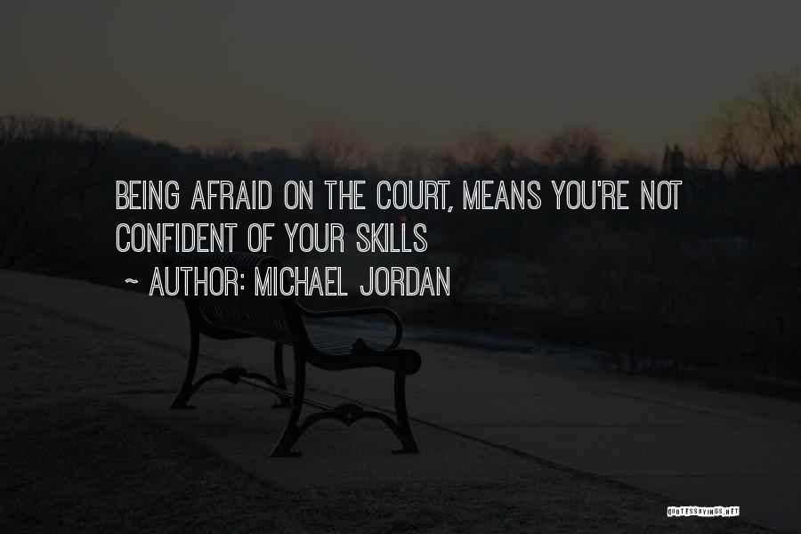 Not Being Confident Quotes By Michael Jordan