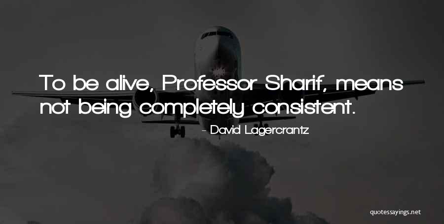 Not Being Consistent Quotes By David Lagercrantz Not Being Consistent Quotes By David Lagercrantz